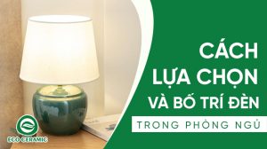 đèn trong phòng ngủ chính hãng bát tràng