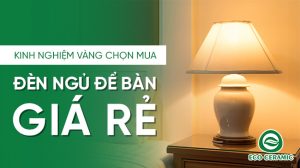 kinh nghiệm chọn mua đèn ngủ để bàn giá rẻ